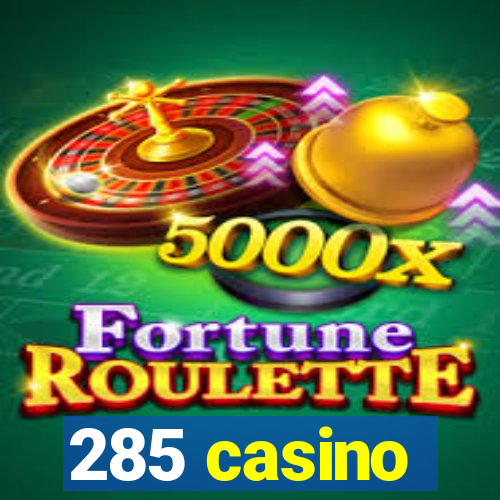 285 casino